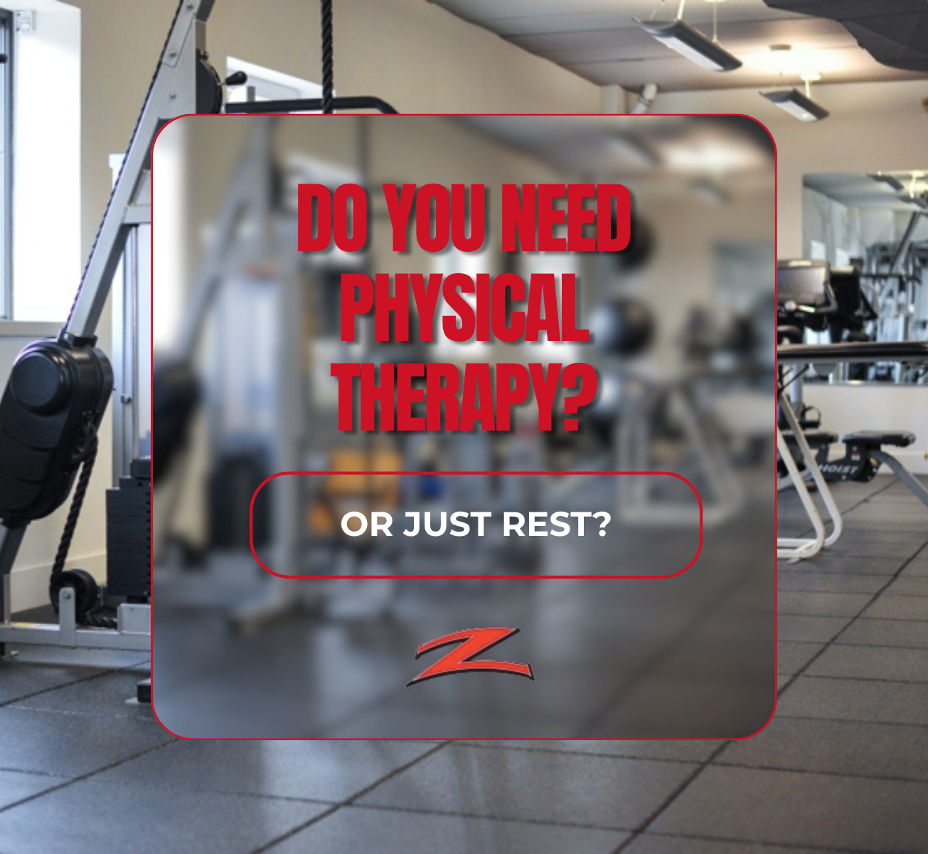 Do you need physical therapy or rest